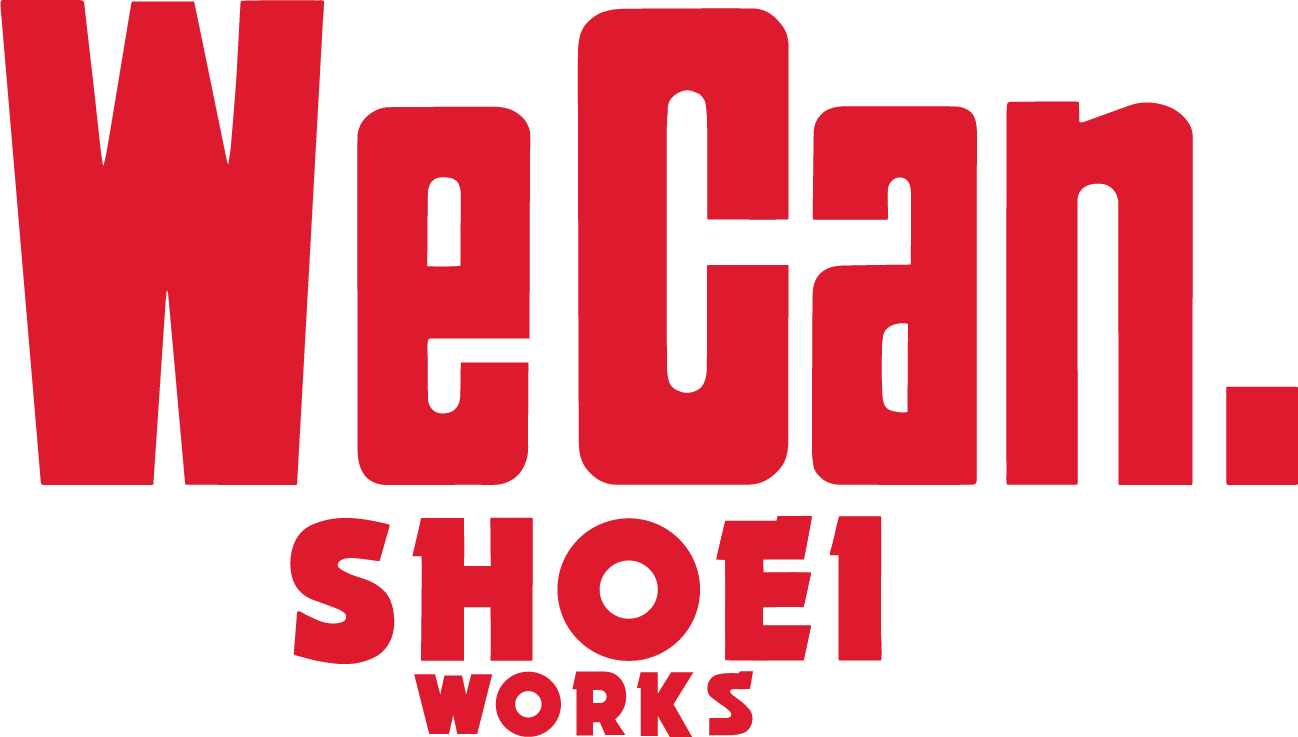 We Can. SHOEI WORKS